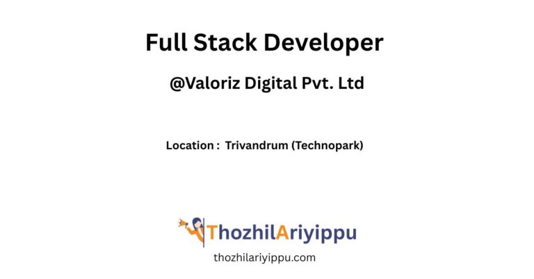 full stack developer valoriz digital pvt. ltd. trivandrum (technopark)